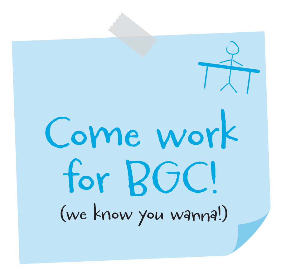 Come work for BGC! (We know you wanna!)
